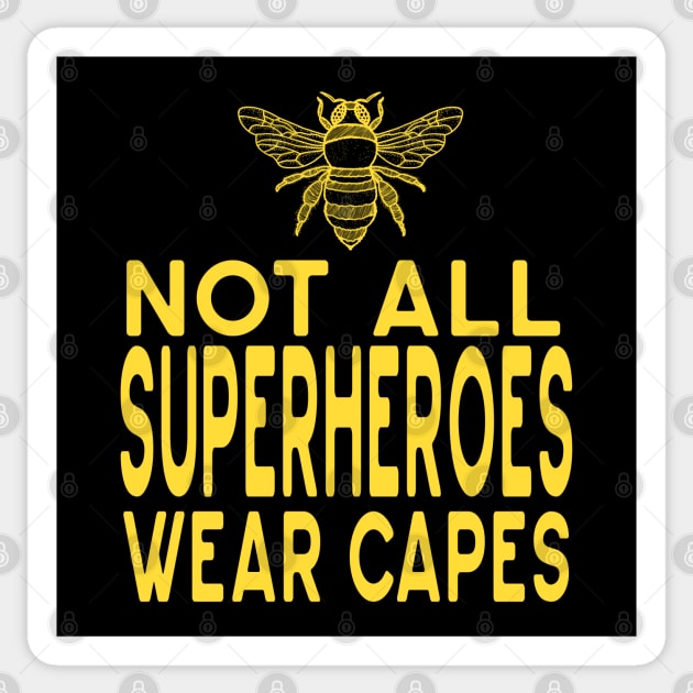 Not All Superheroes Wear Capes - Save the Bees Sticker by Jitterfly